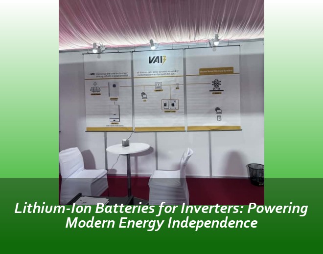 Lithium-Ion Batteries for Inverters: Powering Modern Energy Independence
